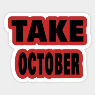 TAKE OCTOBER Sticker